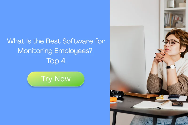 What Is the Best Software for Monitoring Employees? Top 4